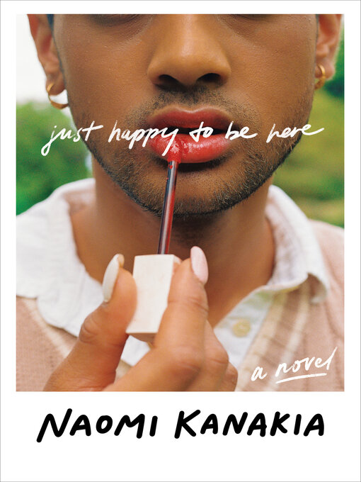 Title details for Just Happy to Be Here by Naomi Kanakia - Available